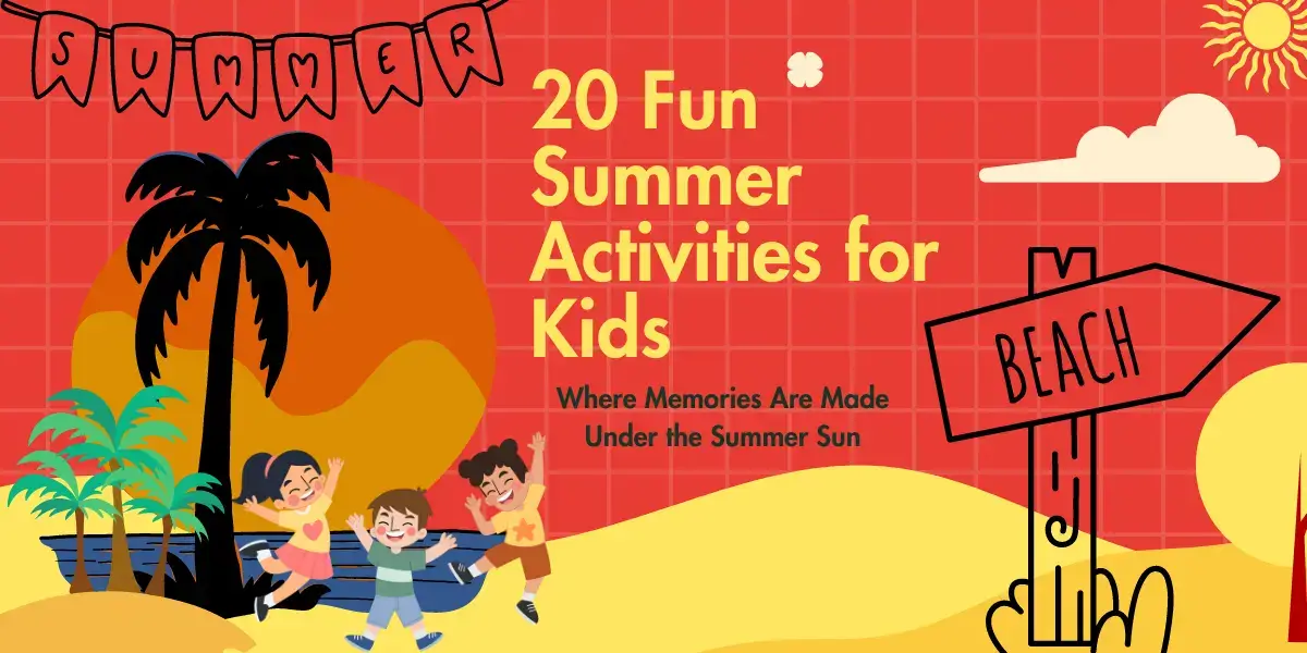 20 Fun Summer Activities for Kids